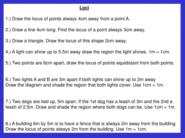 Loci 1.) Draw the locus of points always 4cm away from a point A.