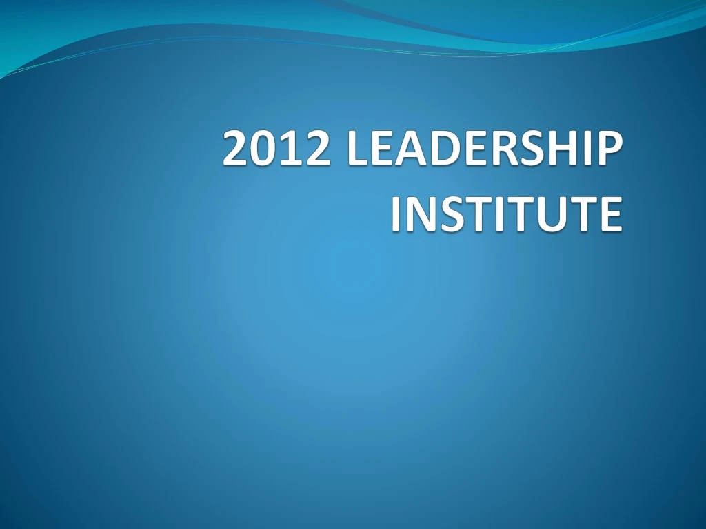 2012 leadership institute