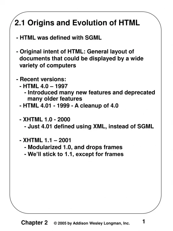 2.1 Origins and Evolution of HTML - HTML was defined with SGML