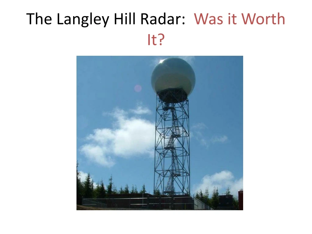 the langley hill radar was it worth it