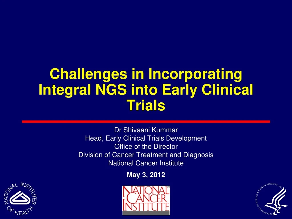 challenges in incorporating integral ngs into early clinical trials