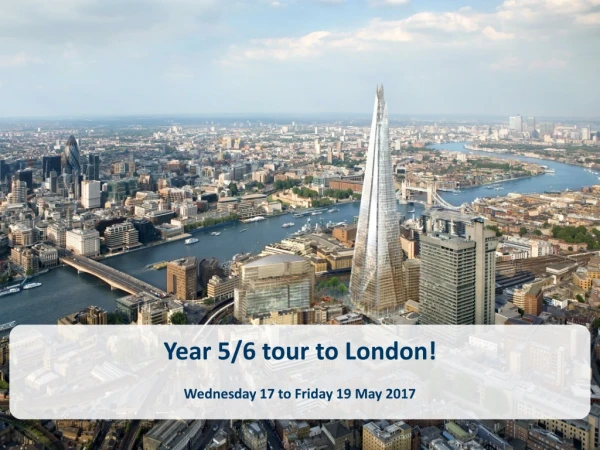 Year 5/6 tour to London! Wednesday 17 to Friday 19 May 2017