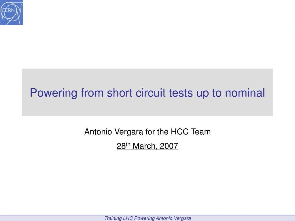 powering from short circuit tests up to nominal