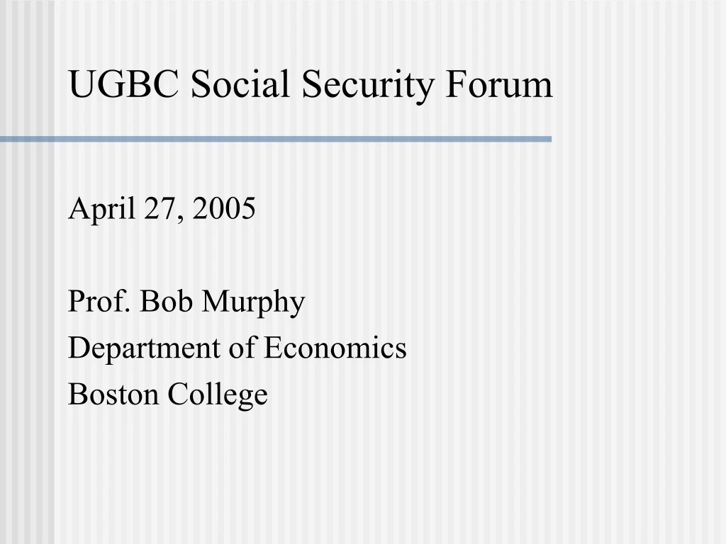 ugbc social security forum april 27 2005 prof