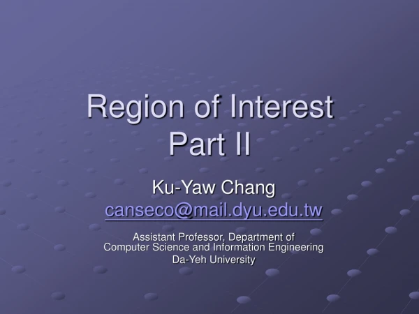 Region of Interest Part II