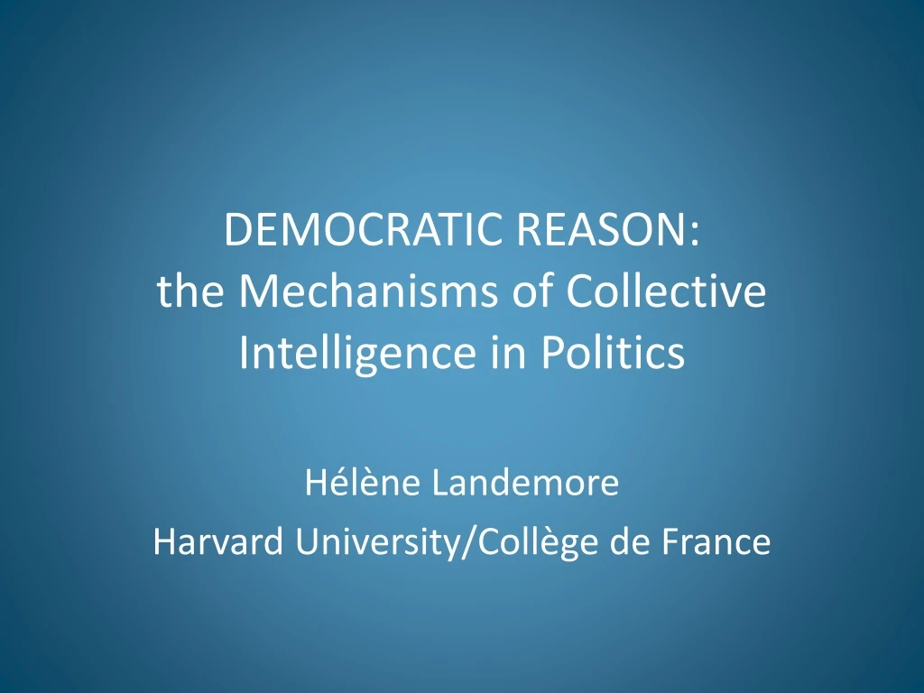 democratic reason the mechanisms of collective intelligence in politics