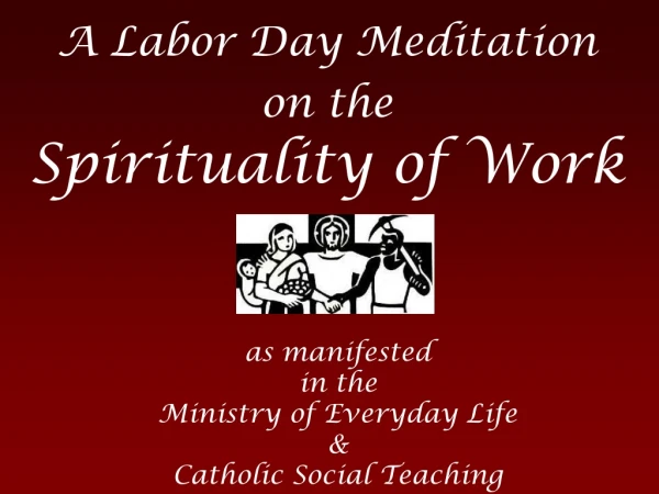 A Labor Day Meditation on the Spirituality of Work