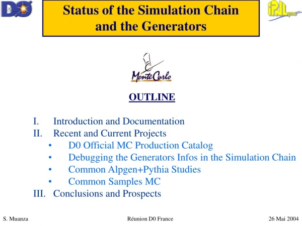 Status of the Simulation Chain and the Generators