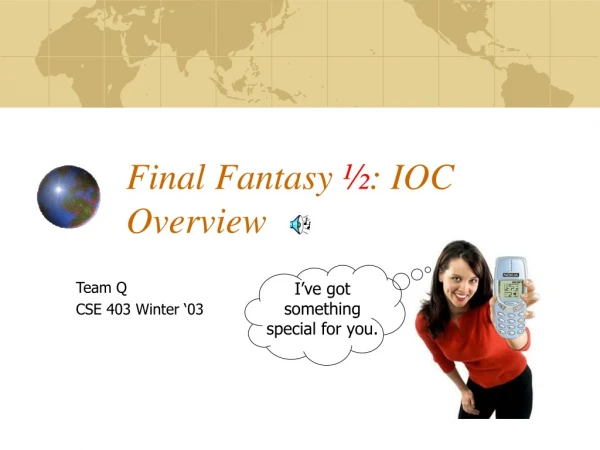 Final Fantasy ½ : IOC Overview