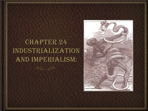Chapter 24 Industrialization and Imperialism: