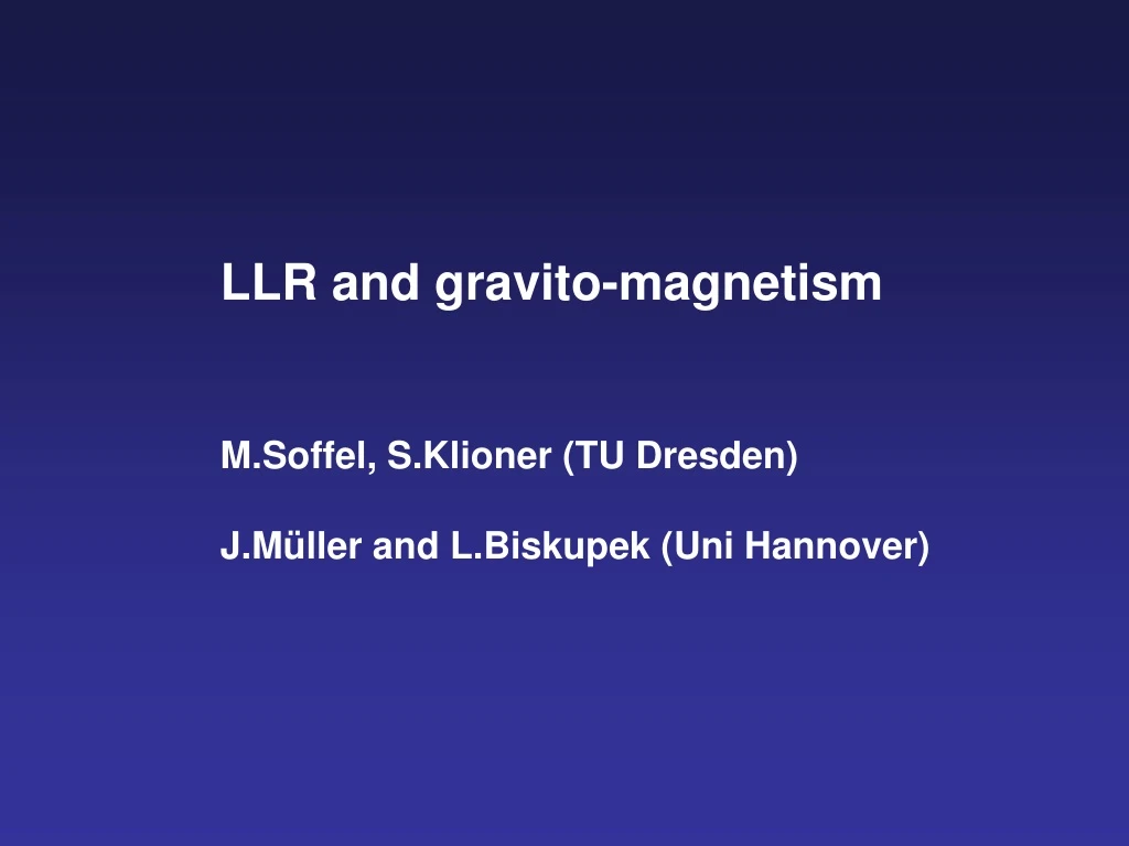 llr and gravito magnetism m soffel s klioner