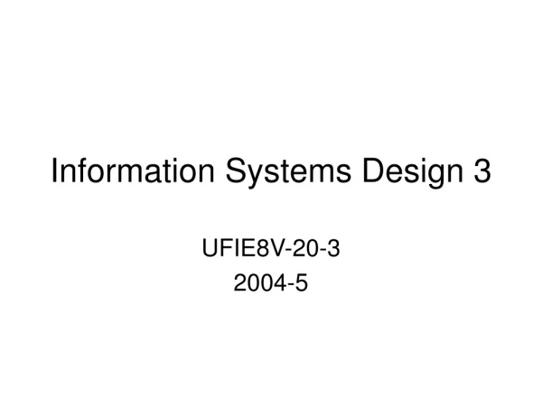 Information Systems Design 3