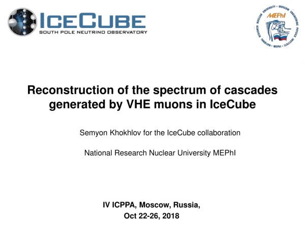 Reconstruction of the spectrum of cascades generated by VHE muons in IceCube