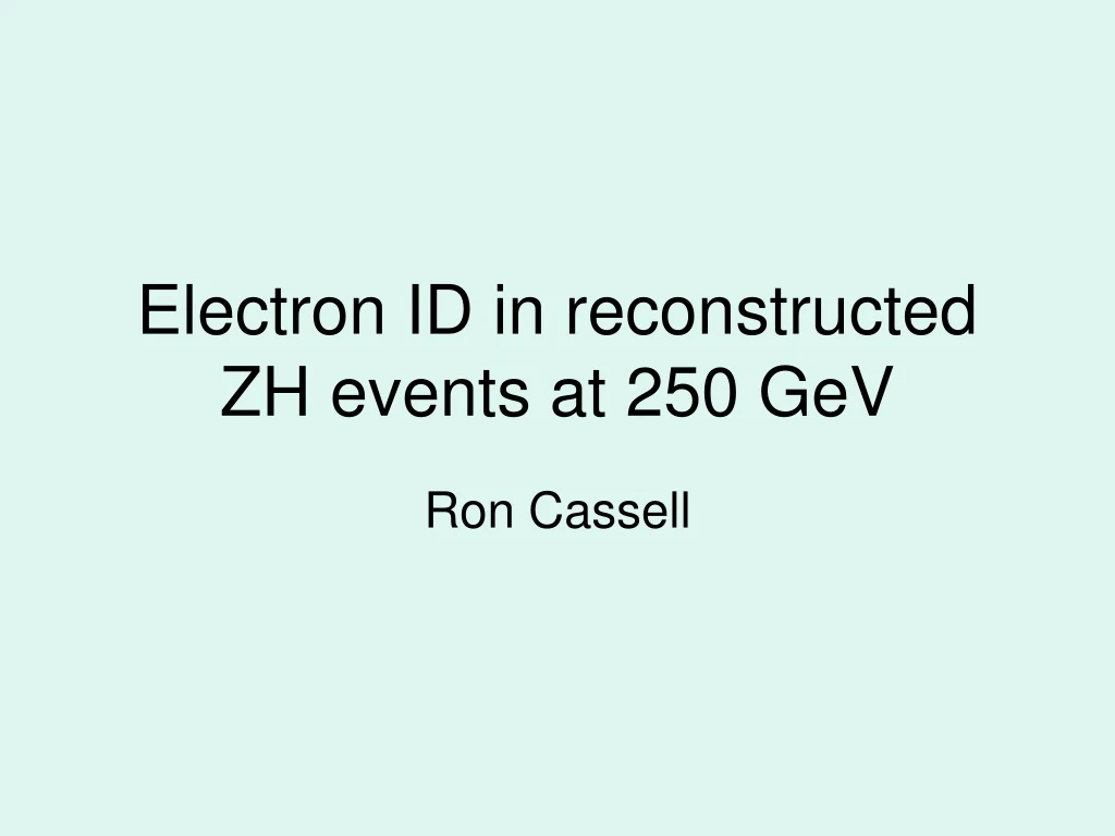 electron id in reconstructed zh events at 250 gev