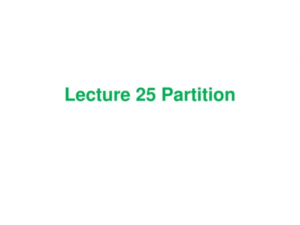 Lecture 25 Partition