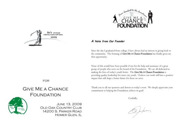 for Give Me a Chance Foundation June 13, 2009 Old Oak Country Club 14200 S. Parker Road