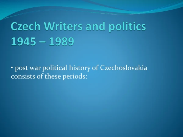 Czech Writers and politics 1945 – 1989