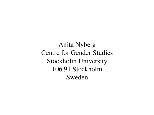 Anita Nyberg Centre for Gender Studies Stockholm University 106 91 Stockholm Sweden