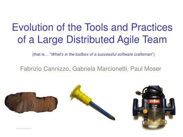 Evolution of the Tools and Practices of a Large Distributed Agile Team