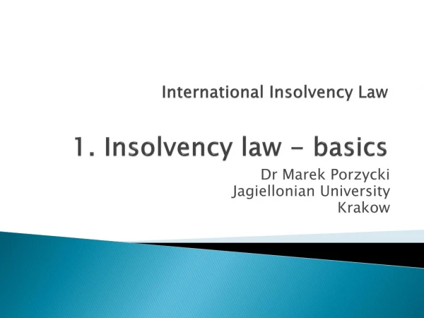 International Insolvency Law 1. Insolvency law - basics