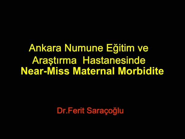 Ankara Numune Egitim ve Arastirma Hastanesinde Near-Miss Maternal Morbidite