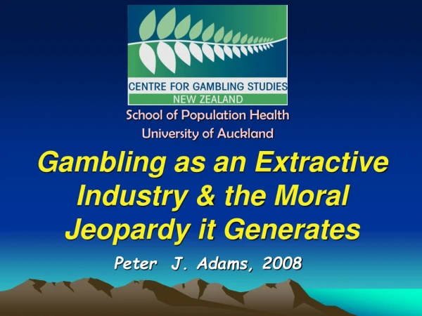 Gambling as an Extractive Industry &amp; the Moral Jeopardy it Generates