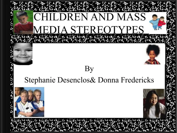 CHILDREN AND MASS MEDIA STEREOTYPES