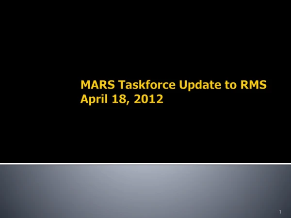 MARS Taskforce Update to RMS April 18, 2012