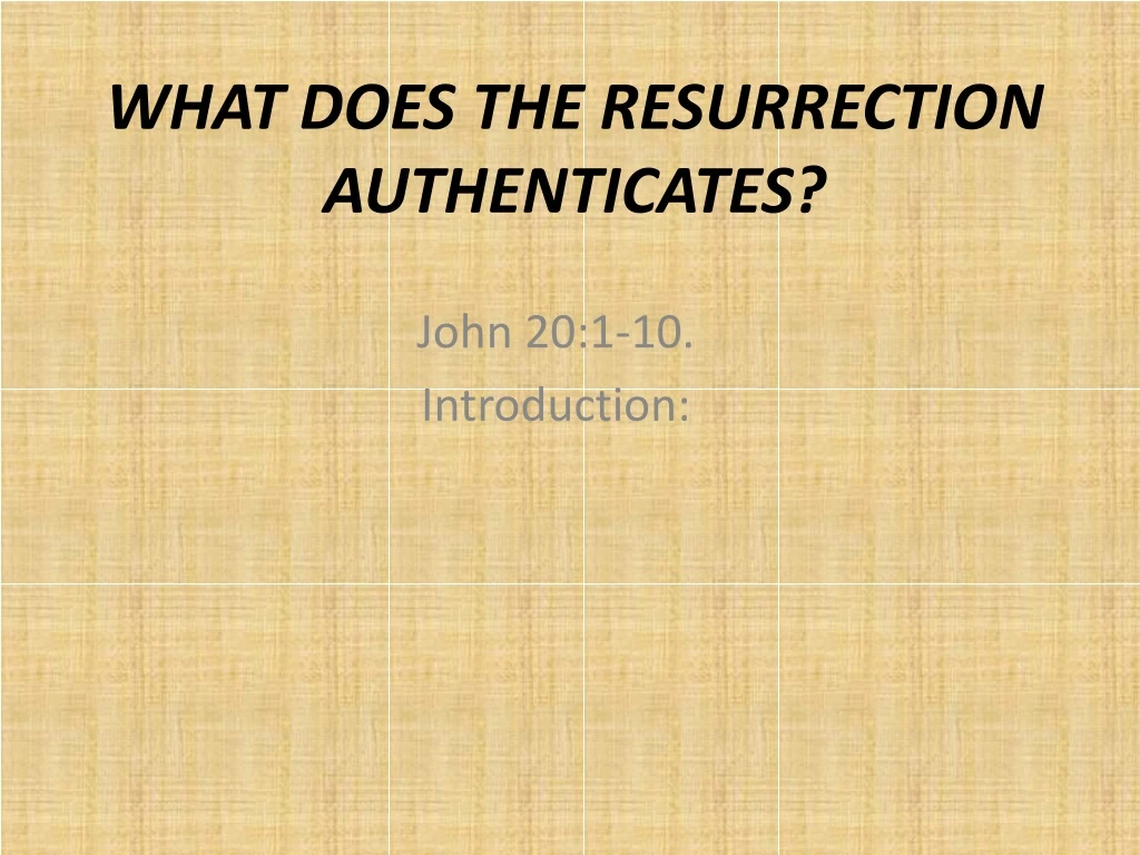 what does the resurrection authenticates