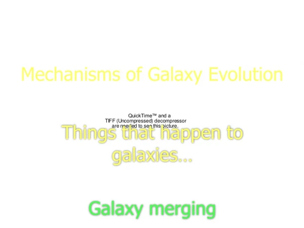 Mechanisms of Galaxy Evolution