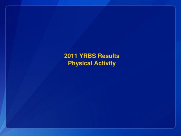 2011 YRBS Results Physical Activity