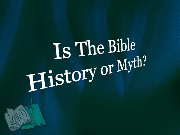 Is The Bible History or Myth?