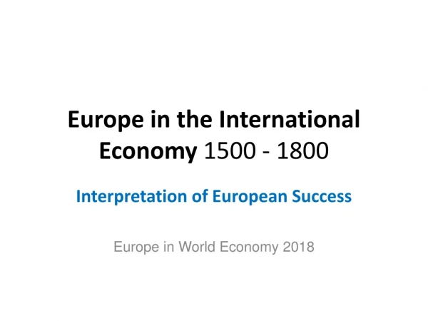 Europe in the International Economy 1500 - 180 0