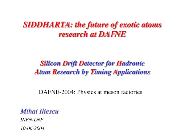 SIDDHARTA: the future of exotic atoms research at DA F NE