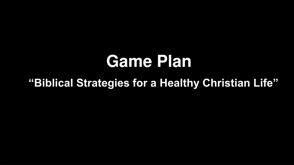 game plan biblical strategies for a healthy
