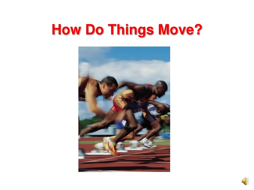 how do things move