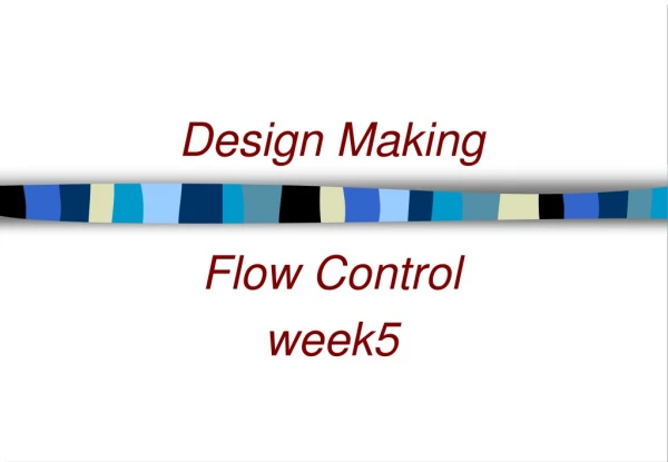 Design Making Flow Control week5