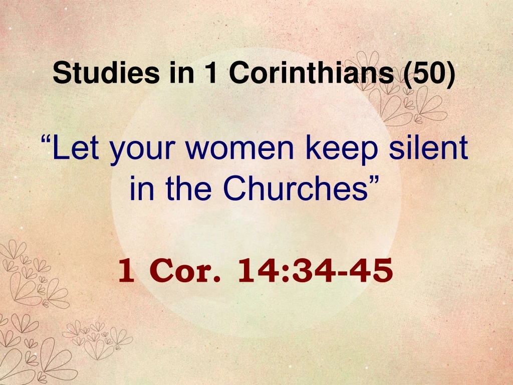 studies in 1 corinthians 50 let your women keep