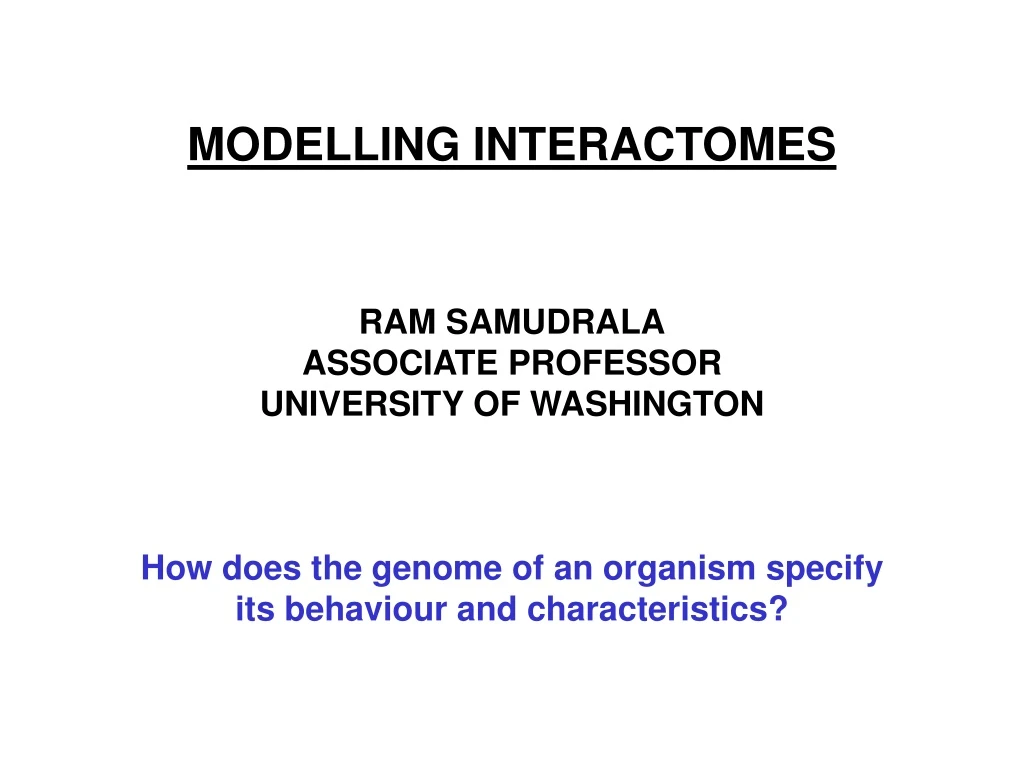 modelling interactomes ram samudrala associate