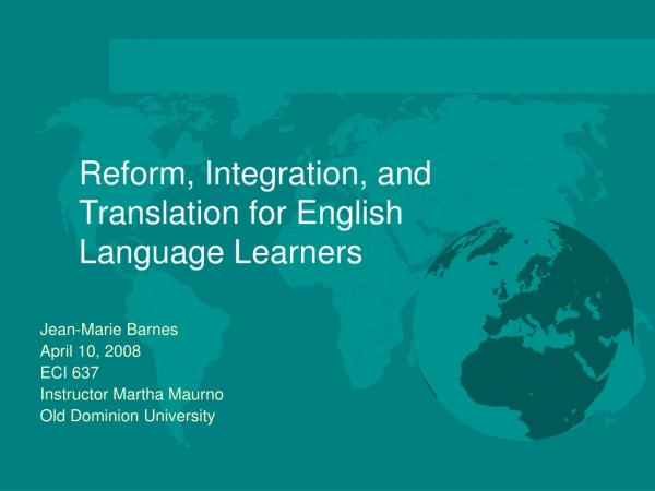 Reform, Integration, and Translation for English Language Learners
