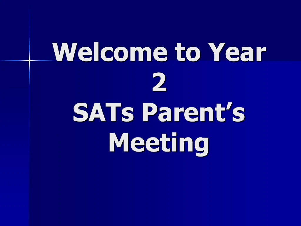 welcome to year 2 sats parent s meeting