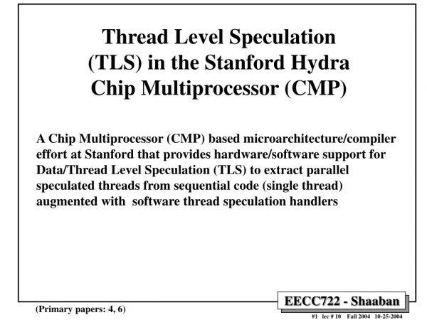 Thread Level Speculation (TLS) in the Stanford Hydra Chip Multiprocessor (CMP)