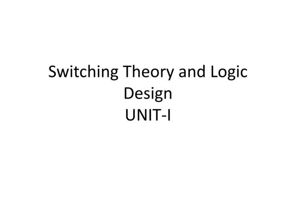 Switching Theory and Logic Design UNIT-I