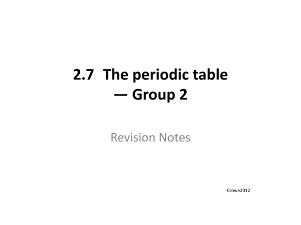 2.7	The periodic table — Group 2
