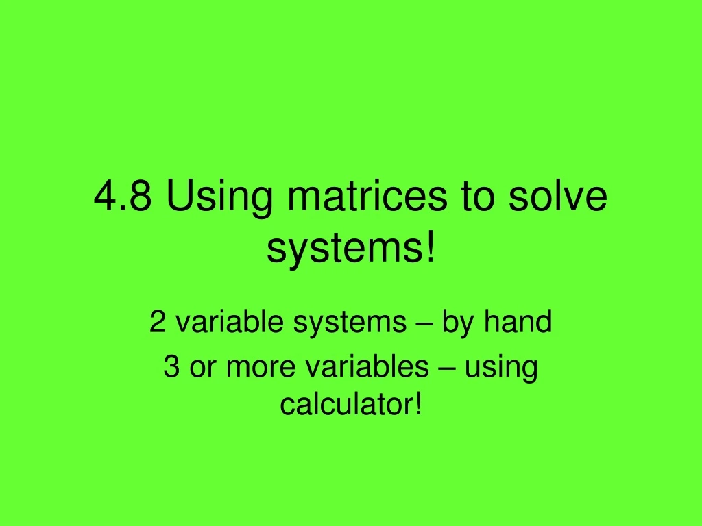 4 8 using matrices to solve systems