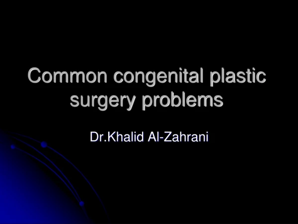 Common congenital plastic surgery problems