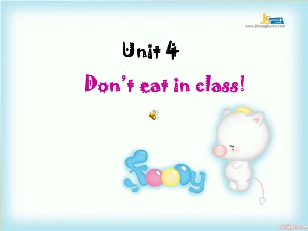 Unit 4 Don’t eat in class !