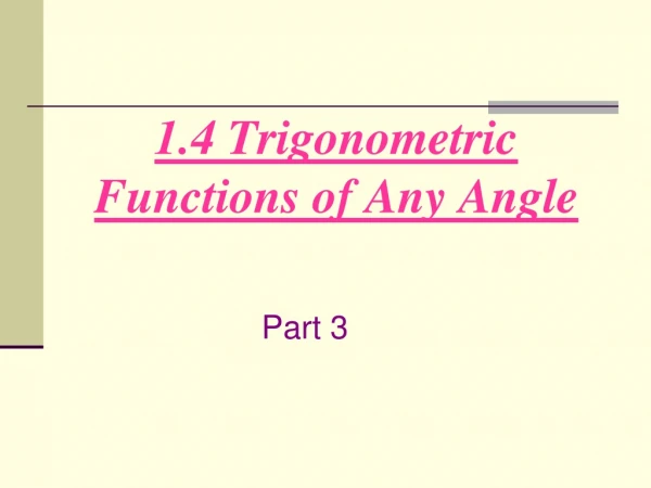 1.4 Trigonometric Functions of Any Angle