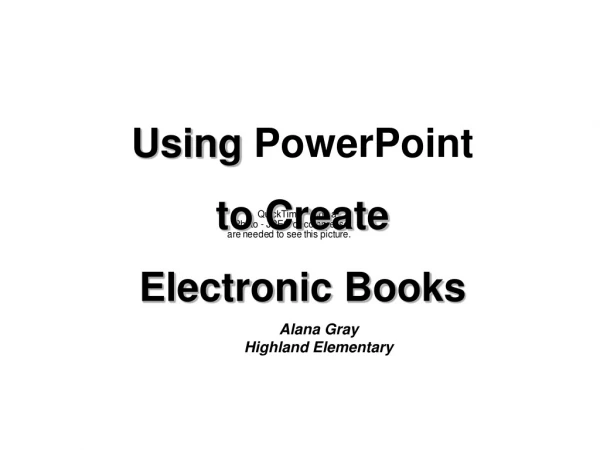 Using PowerPoint to Create Electronic Books