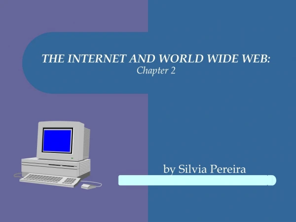 THE INTERNET AND WORLD WIDE WEB: Chapter 2